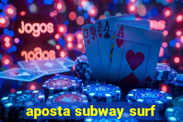 aposta subway surf